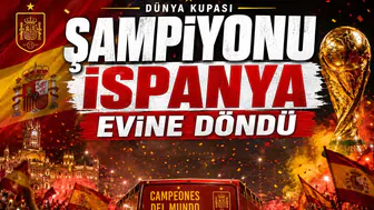 Dünya Kupası Şampiyonu İspanya Evine Döndü