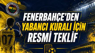 Fenerbahçe'den Yabancı Kuralı İçin Resmi Teklif