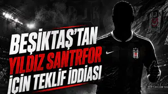 Beşiktaş'tan yıldız santrfor için teklif iddiası