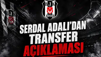 Serdal Adalı'dan Transfer Açıklaması