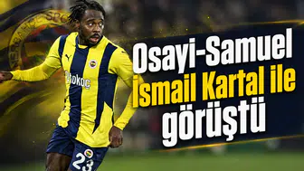 Osayi-Samuel İsmail Kartal ile görüştü