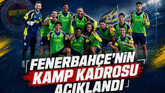 Fenerbahçe'nin Kamp Kadrosu Açıklandı