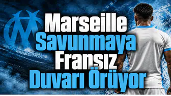 Marseille Savunmaya Fransız Duvarı Örüyor