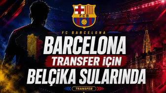 Barcelona Transfer İçin Belçika Sularında