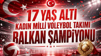 17 Yaş Altı Kadın Milli Voleybol Takımı Balkan Şampiyonu