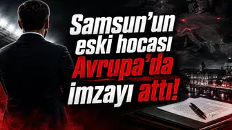 Samsun'un eski hocası Avrupa'da imzayı attı!