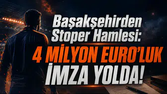 Başakşehirden Stoper Hamlesi: 4 Milyon Euro'luk İmza Yolda!