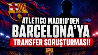 Atletico Madrid'den Barcelona'ya Transfer Soruşturması!