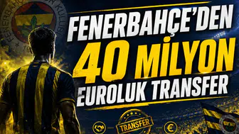 Fenerbahçe'den 40 Milyon Euroluk Transfer