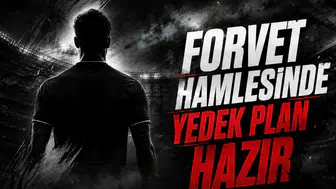 Forvet Hamlesinde Yedek Plan Hazır