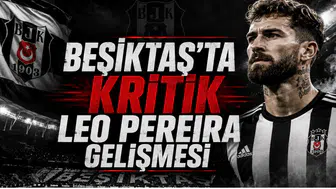 Beşiktaş'ta kritik Leo Pereira gelişmesi