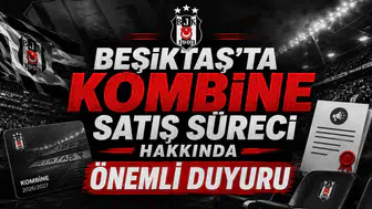 Beşiktaş'ta Kombine Satış Süreci Hakkında Önemli Duyuru