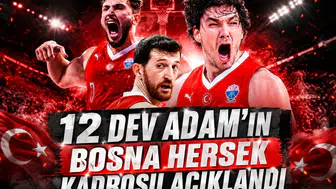 12 Dev Adam’ın Bosna Hersek Kadrosu Açıklandı