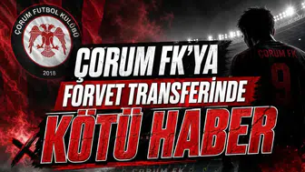 Çorum FK'ya Forvet Transferinde Kötü Haber