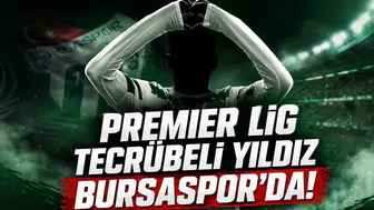 Premier Lig tecrübeli yıldız Bursaspor'da!