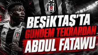 Beşiktaş'ta Gündem Tekrardan Abdul Fatawu