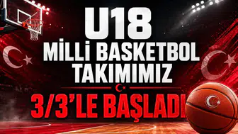 U18 Milli Basketbol Takımımız 3/3'le Başladı