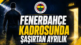 Fenerbahçe Kadrosunda Şaşırtan Ayrılık