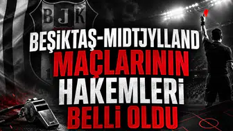 Beşiktaş-Midtjylland maçlarının hakemleri belli oldu