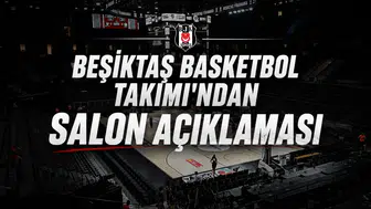 Beşiktaş Erkek Basketbol Takımı'ndan salon açıklaması