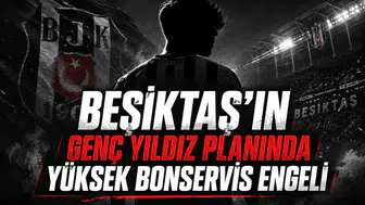 Beşiktaş'ın genç yıldız planında yüksek bonservis engeli