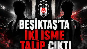 Beşiktaş'ta iki isme talip çıktı