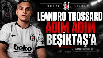 Leandro Trossard Adım Adım Beşiktaş'a