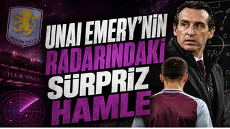 Unai Emery’nin Radarındaki Sürpriz Hamle