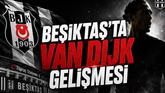 Beşiktaş'ta Van Dijk Gelişmesi: