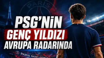 Psg'nin genç yıldızı avrupa radarında