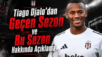 Tiago Djalo'dan Geçen Sezon ve Bu Sezon Hakkında Açıklama