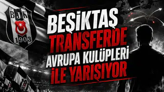 Beşiktaş Transferde Avrupa Kulüpleri İle Yarışıyor