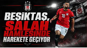 Beşiktaş, Salah Hamlesinde Harekete Geçiyor