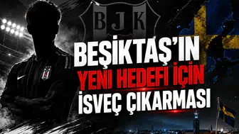 Beşiktaş'ın Yeni Hedefi İçin İsveç Çıkarması