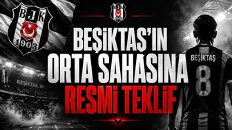 Beşiktaş'ın Orta Sahasına Resmi Teklif