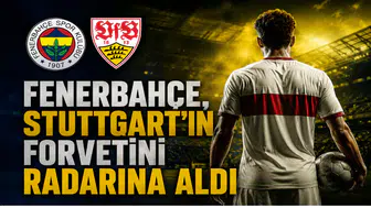 Fenerbahçe, Stuttgart'ın Forvetini Radarına Aldı
