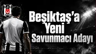 Beşiktaş'a Yeni Savunmacı Adayı