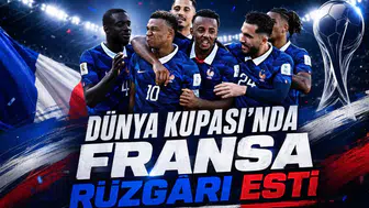Dünya Kupası’nda Fransa Rüzgârı Esti