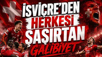 İsviçre'den Herkesi Şaşırtan Galibiyet
