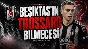 Beşiktaş'ın Trossard Bilmecesi