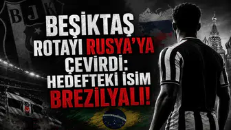 Beşiktaş Rotayı Rusya’ya Çevirdi: Hedefteki İsim Brezilyalı!