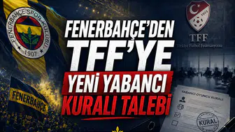 Fenerbahçe'den TFF'ye yeni yabancı kuralı talebi