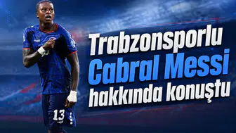 Trabzonsporlu Cabral Messi hakkında konuştu