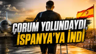 Çorum Yolundaydı, İspanya’ya İndi