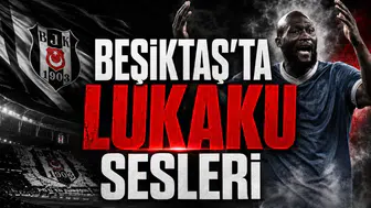 Beşiktaş'ta Lukaku Sesleri