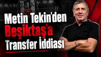Metin Tekin'den Beşiktaş'a Transfer İddiası