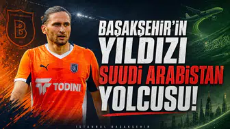 Başakşehir'in Yıldızı Suudi Arabistan Yolcusu!