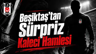 Beşiktaş'tan Sürpriz Kaleci Hamlesi