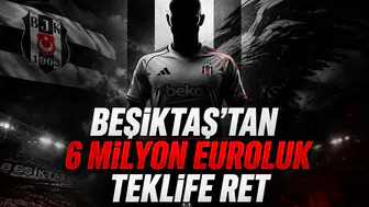 Beşiktaş'tan 6 Milyon Euroluk Teklife Ret
