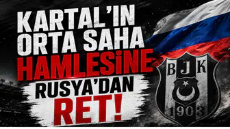 Kartal'ın Orta Saha Hamlesine Rusya'dan Ret!
